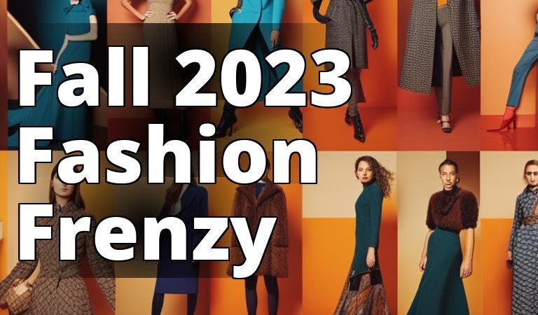 Your Ultimate Guide to Fall 2023 Fashion Trends: Colors, Silhouettes, and Styling Tips